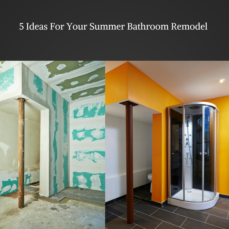 5 Ideas For Your Summer Bathroom Remodel