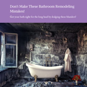 Don't Make These Bathroom Remodeling Mistakes!