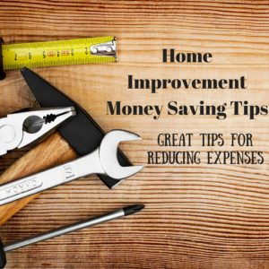 Home Improvement Money Saving Tips