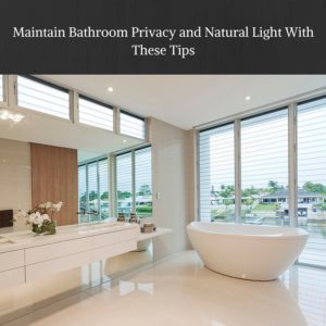 Maintain Bathroom Privacy and Natural Light