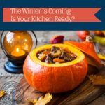 The Winter Is Coming, Is Your Kitchen Ready?