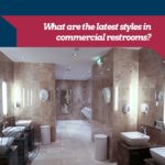 What are the latest styles in commercial restrooms?