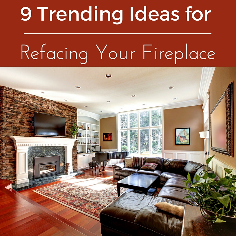 9 Trending Ideas for Refacing Your Fireplace