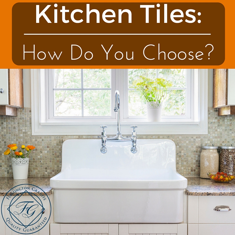 Kitchen Tiles How Do You Choose