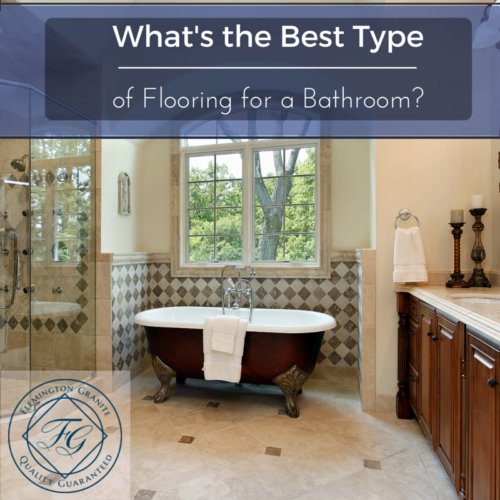 What's the Best Type of Flooring for a Bathroom? - Flemington Granite