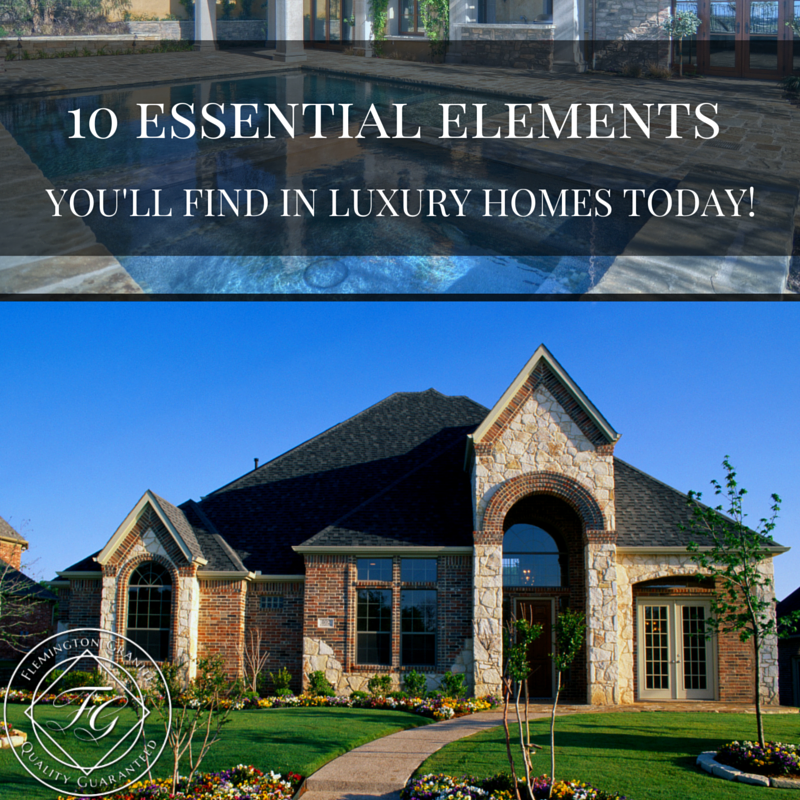 10 essential elements you'll find in luxury homes today