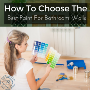 How To Choose The Best Paint For Bathroom Walls