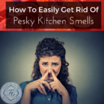 How To Easily Get Rid Of Pesky Kitchen Smells