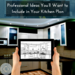 Professional Ideas You’ll Want to Include in Your Kitchen Plan