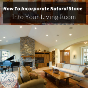 How To Incorporate Natural Stone Into Your Living Room