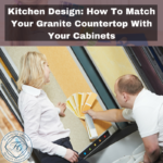 Kitchen Design: How To Match Your Granite Countertop With Your Cabinets