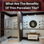 What Are The Benefits Of Thin Porcelain Tile-