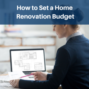 How to Set a Home Renovation Budget