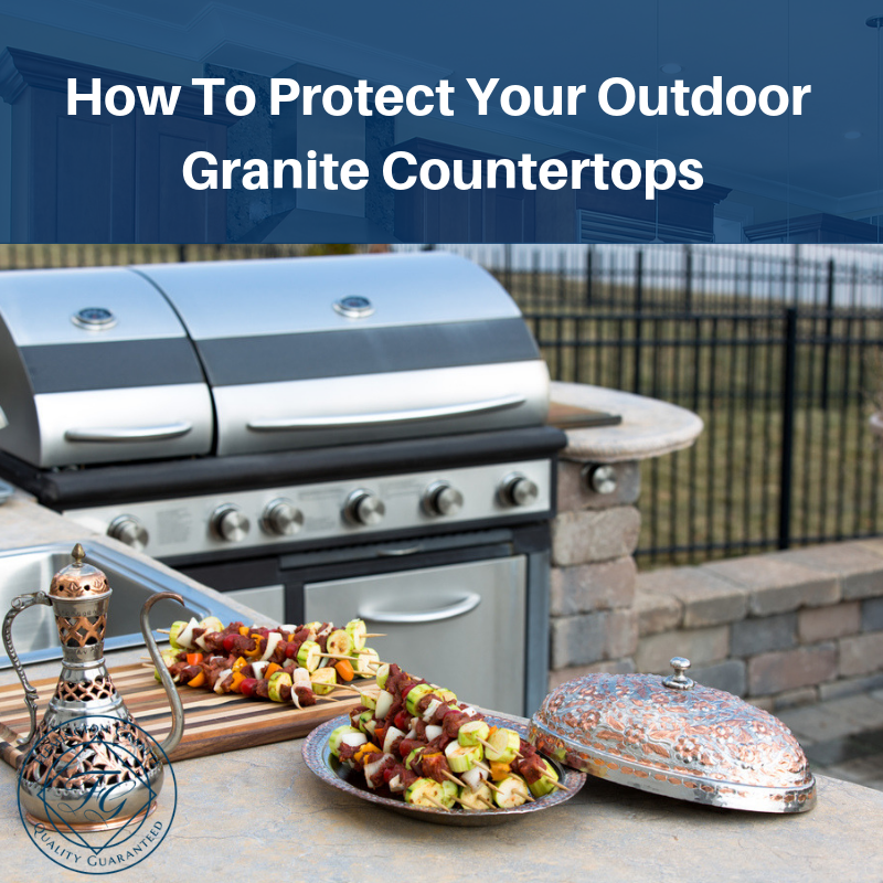 How To Protect Your Outdoor Granite Countertops