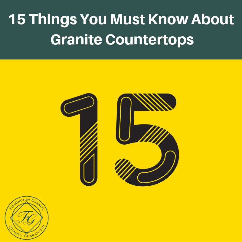 15 Things You Must Know About Granite Countertops