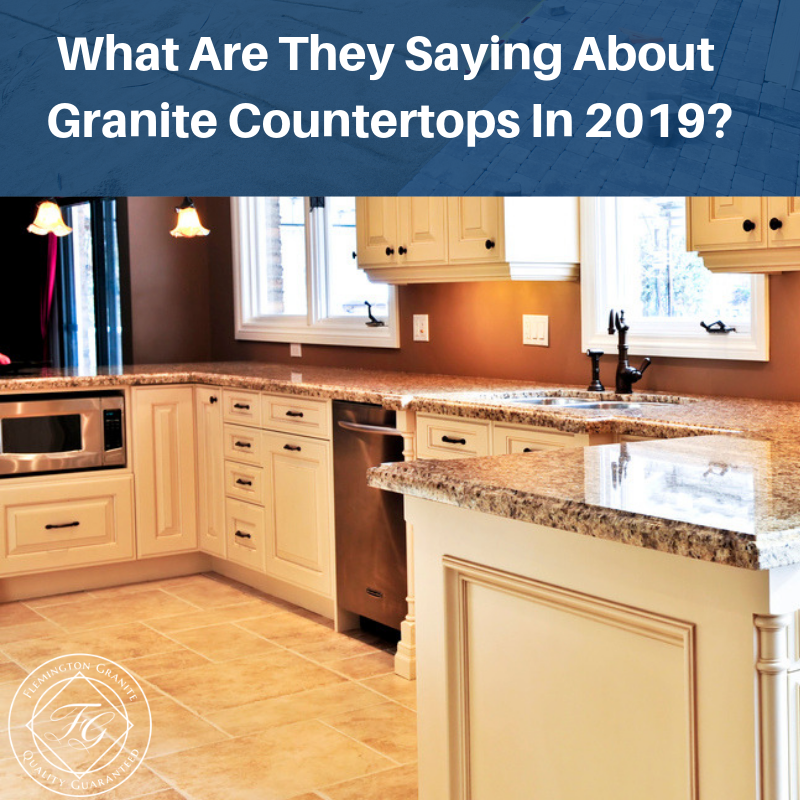 What Are They Saying About Granite Countertops In 2019?