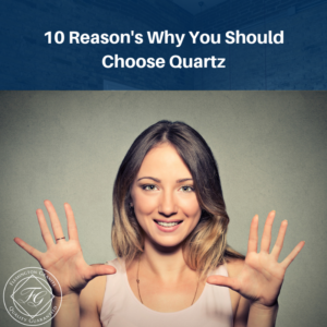 10 Reason's Why You Should Choose Quartz