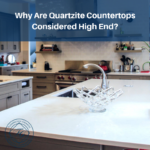 Why Are Quartzite Countertops Considered High End?
