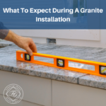 What To Expect During A Granite Installation