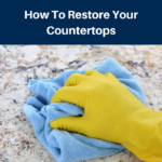 How To Restore Your Countertops